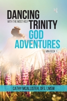 Dancing with the Most Holy Trinity: God Adventures (Mini Book) 1513647334 Book Cover