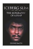 Iceberg Slim: The Biography of a Pimp 1722196432 Book Cover