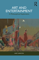 Art and Entertainment: A Philosophical Exploration 1138599948 Book Cover