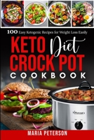 Keto Diet Crock Pot Cookbook: 100 Easy Ketogenic Recipes for Weight Loss Easily 1801577188 Book Cover