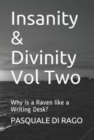 Insanity & Divinity Vol Two: Why is a Raven like a Writing Desk? 1791373747 Book Cover