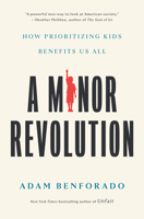 A Minor Revolution: How Prioritizing Kids Benefits Us All 1984823043 Book Cover