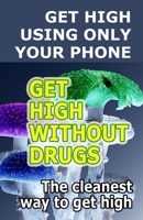 Get High: Get High Using Only Your Phone B08NDT3FKY Book Cover