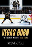 Vegas Born: The Remarkable Story of the Golden Knights 1644382008 Book Cover