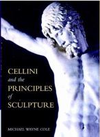 Cellini and the Principles of Sculpture 0521813212 Book Cover
