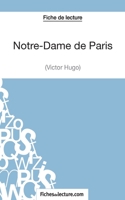 Notre-Dame de Paris de Victor Hugo (Fiche de lecture): Analyse complète de l'oeuvre 2511028573 Book Cover