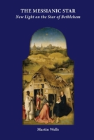 The Messianic Star: New Light on the Star of Bethlehem 1907767126 Book Cover