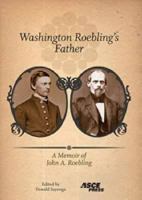 Washington Roebling's Father: A Memoir of John A. Roebling 078440948X Book Cover