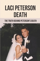 Laci Peterson Death: The Truth Behind Peterson's Death: Lure Scott Peterson To The Dark Side B096WJ2V21 Book Cover