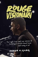 Rogue Visionary: The Highs, Lows, and War Stories of Building a $125M Brand House—and Losing It All B0FXHNYYST Book Cover