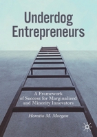 Underdog Entrepreneurs: A Framework of Success for Marginalized and Minority Innovators 3030204073 Book Cover