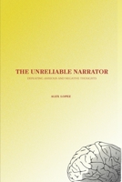 The Unreliable Narrator: Defeating Anxious and Negative Thoughts B0BRDJRQH3 Book Cover