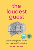 The Loudest Guest: How to change and control your relationship with fear 0648796434 Book Cover