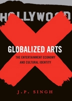 Globalized Arts: The Entertainment Economy and Cultural Identity 0231147198 Book Cover