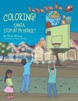 Coloring! Santa, Stop at My House! 1664138153 Book Cover