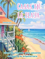 Casas en la playa Libro de colorear para amantes del mar y la arquitectura Diseños creativos para relajarse: Edificios de ensueño en la costa para fomentar la creatividad (Spanish Edition) B0CQKRM8KS Book Cover