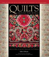 Quilts Around the World: The Story of Quilting from Alabama to Zimbabwe 0760337446 Book Cover