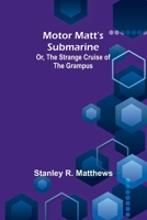 Motor Matt's Submarine; Or, The Strange Cruise of the Grampus 9357951237 Book Cover