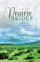 Prairie Brides: Four New Inspirational Love Stories from the American Prairie 1577487125 Book Cover