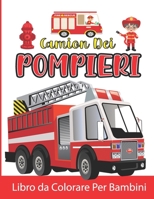 Camion Dei Pompieri Libro da Colorare Per Bambini: Camion Dei Pompieri da Colorare per Ragazzi e Ragazze B09DJ77FGW Book Cover