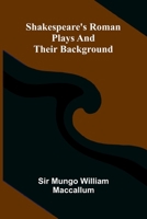 Shakespeare's Roman plays and their background 937459479X Book Cover