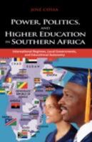 Power, Politics, and Higher Education in Southern Africa: International Regimes, Local Governments, and Educational Autonomy 1604975156 Book Cover