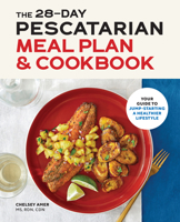 The 28 Day Pescatarian Meal Plan & Cookbook: Your Guide to Jump-Starting a Healthier Lifestyle 1646114965 Book Cover