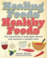 Healing Foods Healthy Foods: Use Superfoods to Help Fight Disease and Maintain a Healthy Body 1905862539 Book Cover