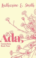 Ada: Uplifting, heartwarming & inspiring. A coming of age story of family ties, independence, and relationships of all shapes and sizes. (Connections) 1913166988 Book Cover