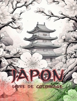 Livre de coloriage Japon: Livre de coloriage pour adultes, belles illustrations: Designs classiques et contemporains B0CQC8W4WR Book Cover