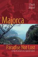 Majorca, Paradise Not Lost: Living the dream on a Spanish island 059536022X Book Cover