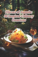 Flavors of Aureole: 96 Inspired Culinary Creations B0CS6PS2PF Book Cover