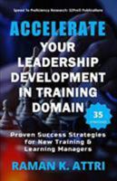Accelerate Your Leadership Development in Training Domain: Proven Success Strategies for New Training & Learning Managers 9811400660 Book Cover