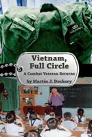 Vietnam, Full Circle: A Combat Veteran Returns 0578432455 Book Cover
