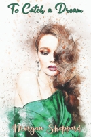 To Catch a Dream B096TJMTDT Book Cover