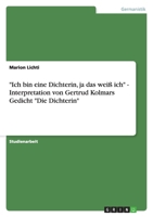 "Ich bin eine Dichterin, ja das weiß ich" - Interpretation von Gertrud Kolmars Gedicht "Die Dichterin" 3638816664 Book Cover