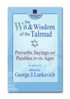 The Wit & Wisdom of the Talmud: Proverbs, Sayings and Parables for the Ages (Square One Classics) 0757000215 Book Cover
