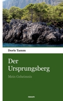 Der Ursprungsberg: Mein Geheimnis 3903468649 Book Cover