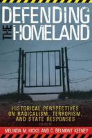 Defending the Homeland: Historical Perspectives on Radicalism, Terrorism, and State Responses 1933202165 Book Cover
