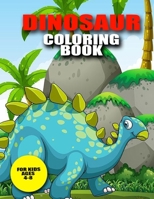 DINOSAUR COLORING BOOK: THE BEST GIFT FOR BOYS AND GIRLS AGES 4-8 1679337238 Book Cover