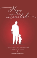 Hijos de la intimidad: la generación que manifestará a Dios en la tierra 9873380302 Book Cover