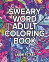 Sweary Word Adult Coloring Book - Vol. 1 1367514258 Book Cover