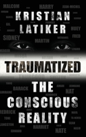 Traumatized: The Conscious Reality 1736318802 Book Cover