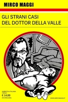 GLI STRANI CASI DEL DOTTOR DELLA VALLE (Italian Edition) 8890963204 Book Cover