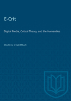 E-Crit: Digital Media, Critical Theory, and the Humanities 0802095542 Book Cover