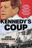 Kennedy's Coup: How America Descended Into Vietnam 1668082403 Book Cover