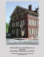 Supplemental Furnishing Plan for the Dilworth-Todd-Moylan House 1483909409 Book Cover