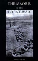 Maoris in the Great War: A History of the New Zealand Native Contingent and Pioneer Battalion: Gallipoli, 1915: France and Flanders, 1916-1918 1843428024 Book Cover