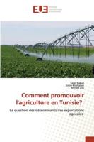 Comment promouvoir l'agriculture en Tunisie?: La question des déterminants des exportations agricoles 6139571995 Book Cover