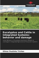 Eucalyptus and Cattle in Integrated Systems: behavior and damage 6207859707 Book Cover